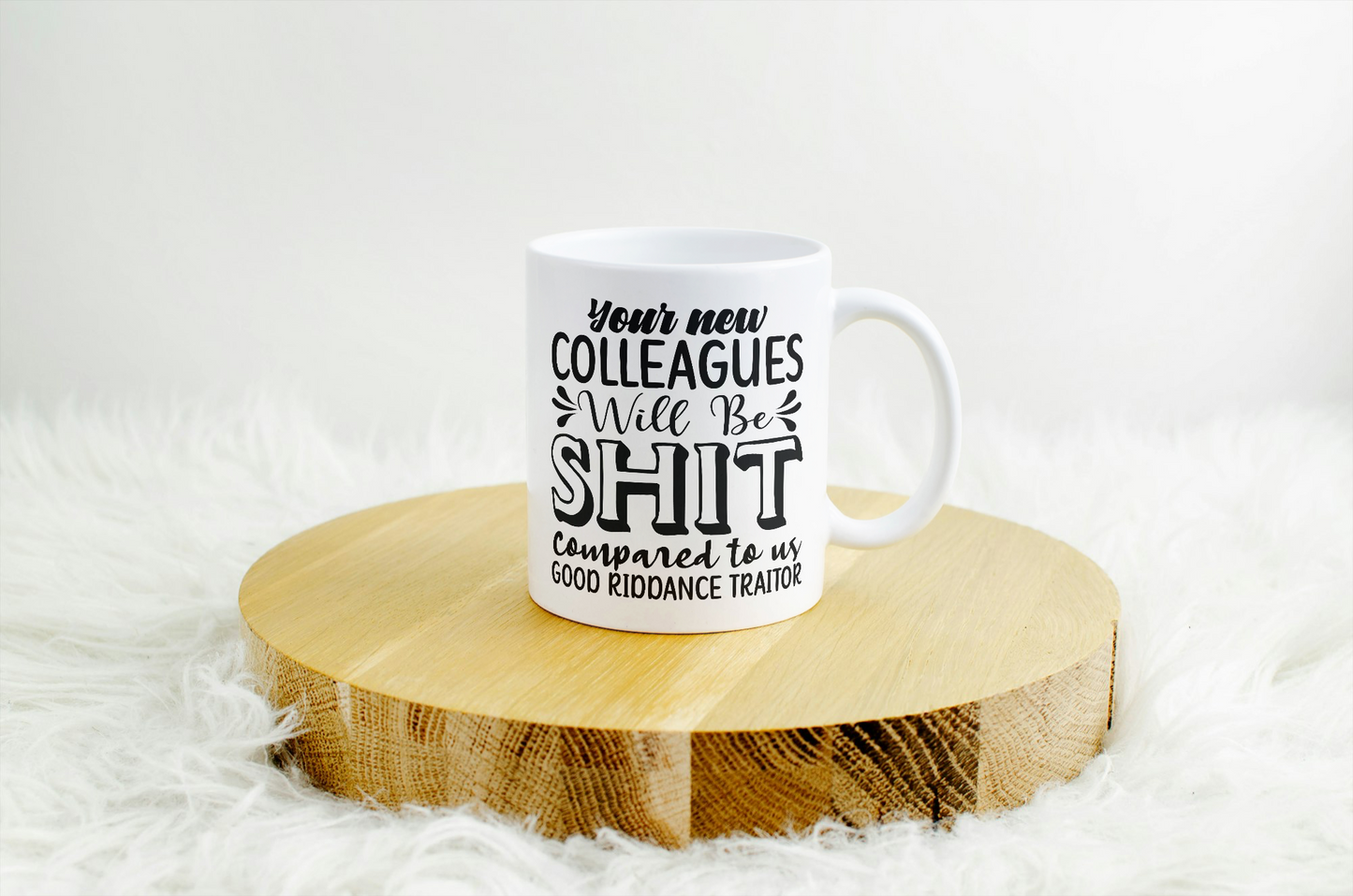Your new colleagues will be sh*t compared to us good riddance traitor mug, new job gift